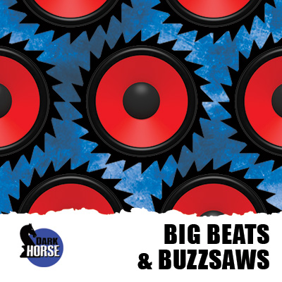 Big Beats & Buzzsaws