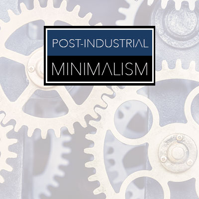Post Industrial Minimalism