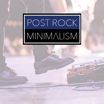 Post Rock Minimalism