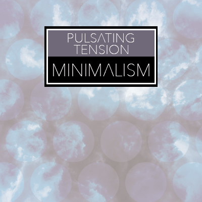 Pulsating Tension Minimalism